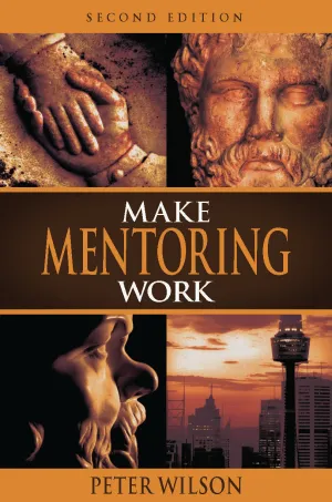 Make Mentoring Work (2nd Edition)<br><i><small>by Peter Wilson</i></small>
